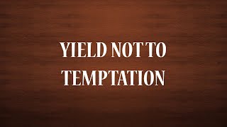 Yield Not to Temptation