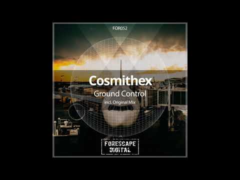 Cosmithex - Ground Control (Original Mix)