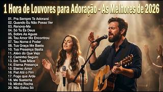 1 Hora de Louvor e Adoração | Canções Que Acalmam o Coração