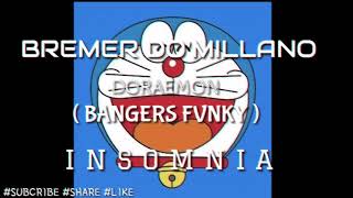 Download lagu BREMER DO'MILLANO - DORAEMON (BANGERS FVNKY) = INSOMNIA = mp3 Download lagu BREMER DO'MILLANO - DORAEMON (BANGERS FVNKY) = INSOMNIA = mp3
