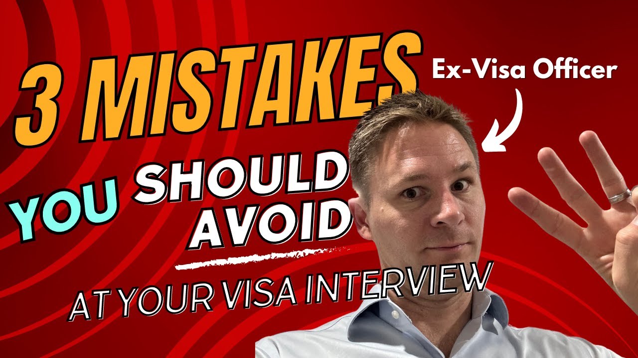 3 Mistakes to Avoid at your Visa Interview according to a former Visa Officer!