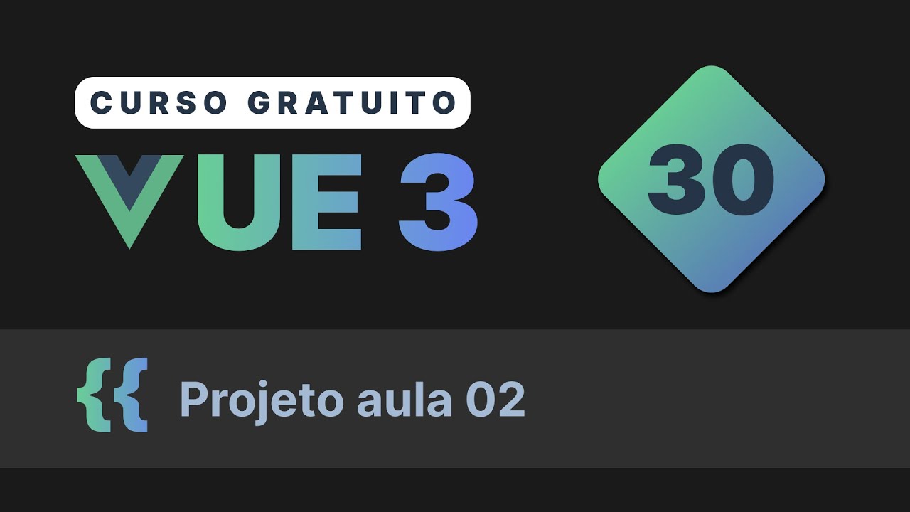 Curso gratuito Vue.js 3 INTRO #30 - Projeto aula 02