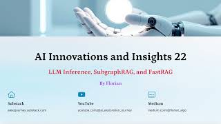 AI Innovations and Insights 22: LLM Inference, SubgraphRAG, and FastRA