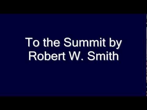 To the Summit by Robert W. Smith