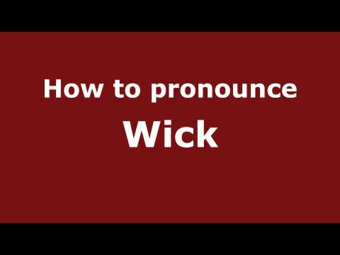 How to Pronounce Wick - PronounceNames.com