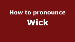 How to pronounce Wick