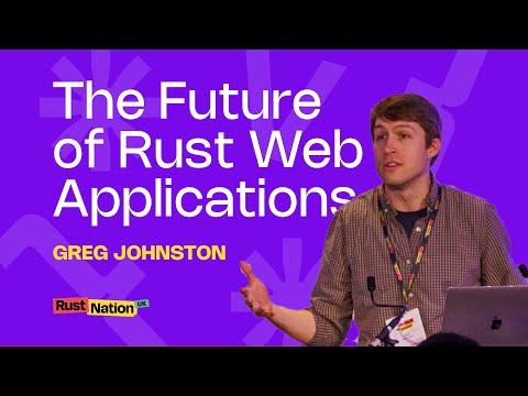 The Future of Rust Web Applications - Greg Johnston