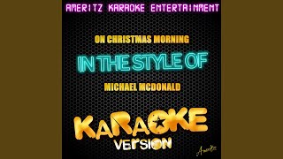 On Christmas Morning (In the Style of Michael Mcdonald) (Karaoke Version)