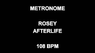 METRONOME 108 BPM Rosey AFTERLIFE