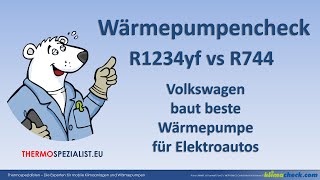 Wärmepumpencheck: R1234yf vs R744 (CO2) Volkswagen baut beste Wärmepumpe für Elektroautos