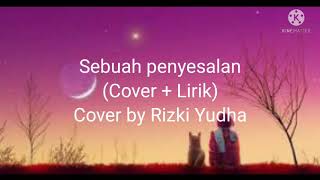 Download lagu Sebuah penyesalan (Cover   Lirik) Cover by Rizky Yudha mp3