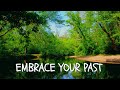 Embrace Your Past