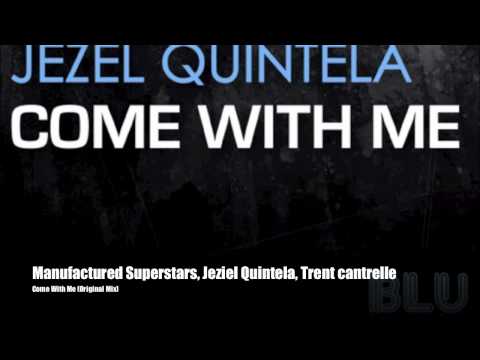 Manufactured Superstars, Jeziel Quintela, Trent Cantrelle - Come With Me (Original Mix) [Blu Music]