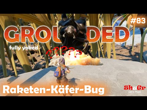 Grounded fully yoked - Raketen Käfer Bug | S01 E83 | COOP Let's Play Deutsch #groundedletsplay