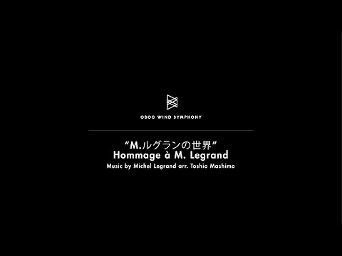 OBOG Wind Symphony: Hommage à M  Legrand