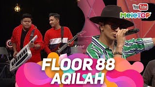 Floor 88 - Aqilah | Persembahan Live MeleTOP