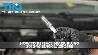 How To Replace Spark Plugs 2010-16 Buick Lacrosse