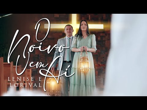 O Noivo Vem Aí - Lenise e Lorival ( Oficial Music Video )