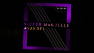 Victor Manuelle Ft Yandel – Imaginar (Versión Urbana)