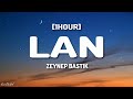 Zeynep Bastık - Lan (Lyrics) [1HOUR]