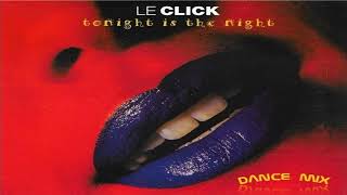 Le Click - Tonight Is The Night (Dance Mix)