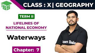Class 10 Geography | Chapter 7 | Waterways - Lifelines of National Economy