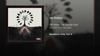 Ski Mask the Slump God - He Diddy! Ft.XXXTENTACION (Mashup)