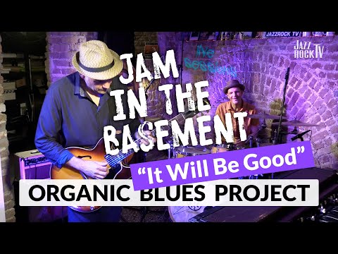Jam In The Basement - ORGANIC BLUES PROJECT "It Will Be Good" (Jens Filser, Dirk Schaadt, M. Neher)