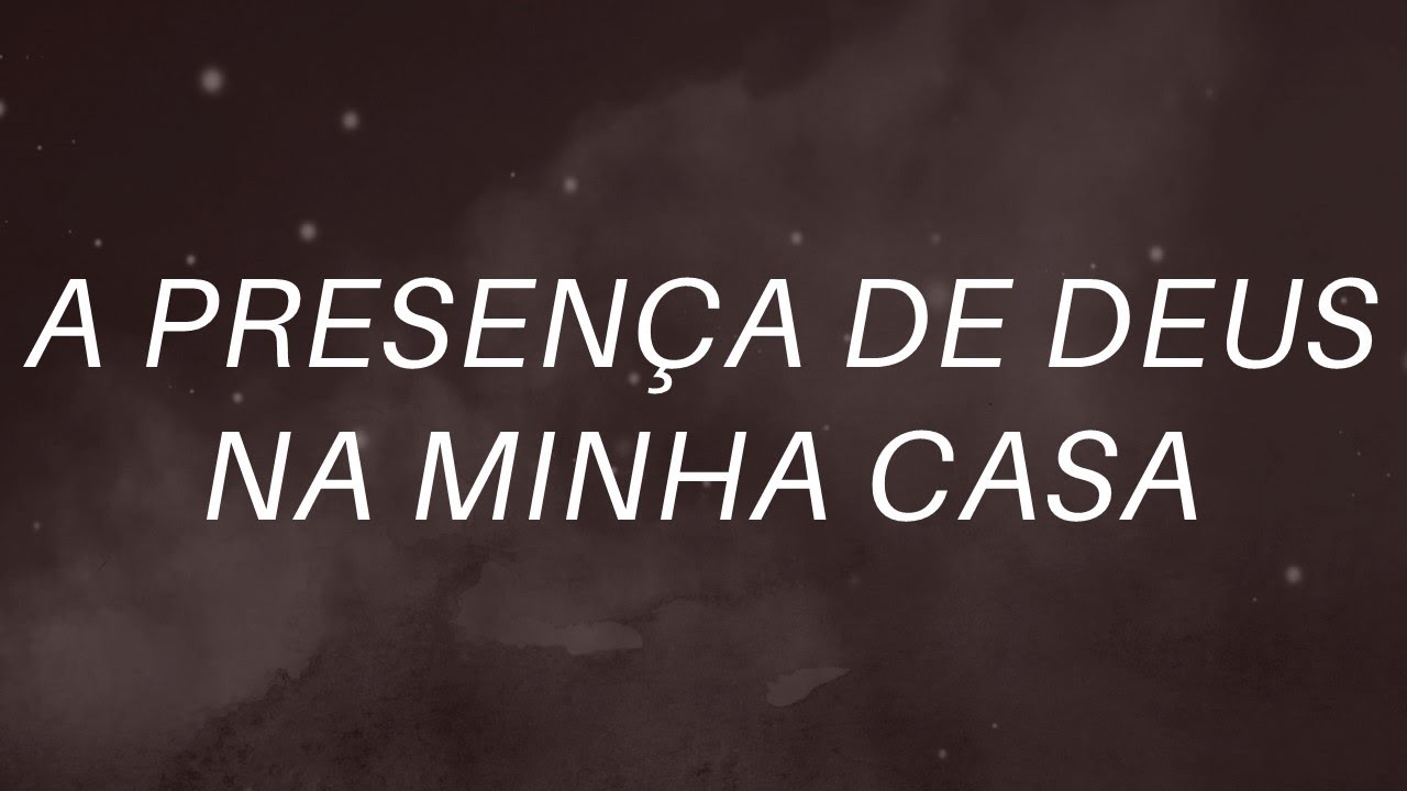 A presença de Deus na minha casa