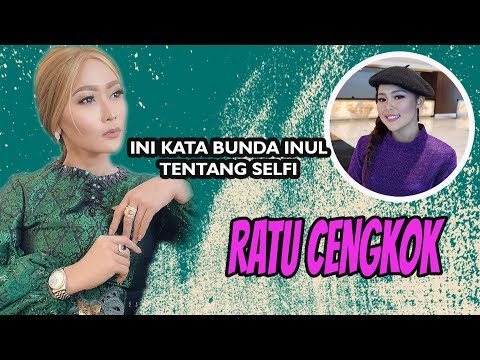 Ini kata bunda inul tentang SELFI / ratu cengkok