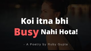 Koi Itna Busy Nahi Hota - @Ruby Gupta  Hindi Poetr