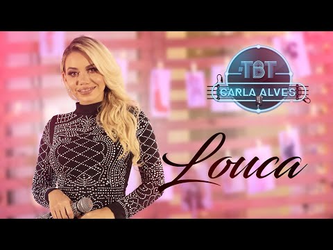 Carla Alves - Louca | #CarlaAlvesTBT