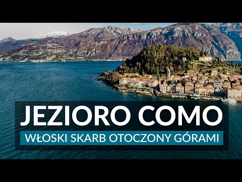 JEZIORO COMO - najpiękniejsze miejsca i atrakcje | Wakacje we Włoszech | Como, Varenna, Bellagio