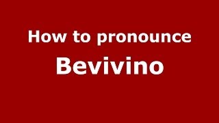 How to pronounce Bevivino