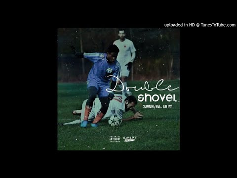 Slumlife Wee x Lib Tay - DOUBLE SHOVEL