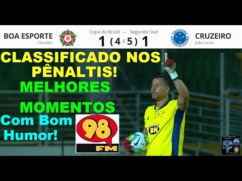 BOA ESPORTE (4) 1 x 1 (5) CRUZEIRO Pênaltis & Bom Humor 98FM Melhores Momentos Copa do Brasil 2ªFase