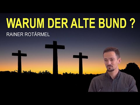 Rainer Rotärmel - Warum der Alte Bund?