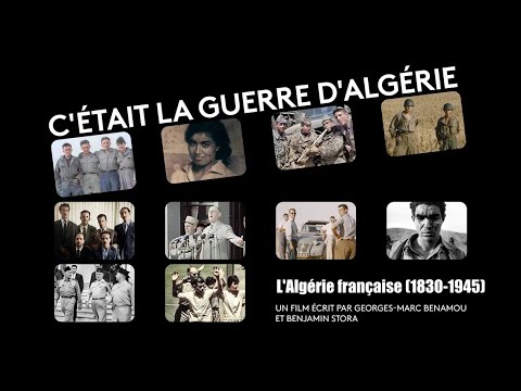 C'était la Guerre d Algérie S1 E1: L'Algérie française (1830-1945)