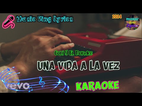 UNA VIDA A LA VEZ - CALI Y EL DANDEE  (Karaoke/Lyrics Oficial) Music Sing Lyrics🎵