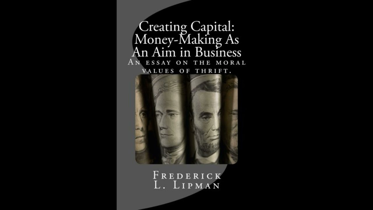 Creating Capital: Money-Making As An Aim in Business