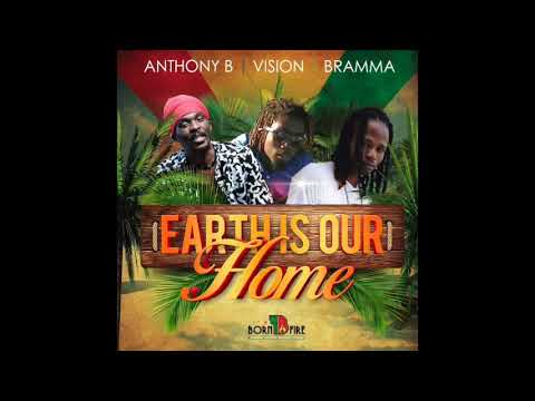 Anthony B  "earth is our home feat Vision & Bramma"