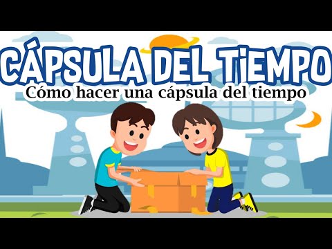 Cápsula del tiempo | Cómo hacer una cápsula del tiempo