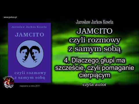 4. JAMCITO - Dlaczego głupi ma szczęście, czyli pomaganie cierpiącym  - nowa wersja