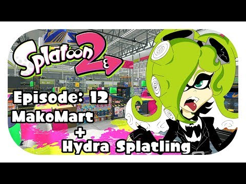 Splatoon 2 | Episode 12 | MakoMart & Hydra Splatling
