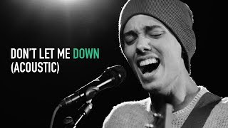 Leroy Sanchez - Don&#39;t Let Me Down (Official Acoustic Video)