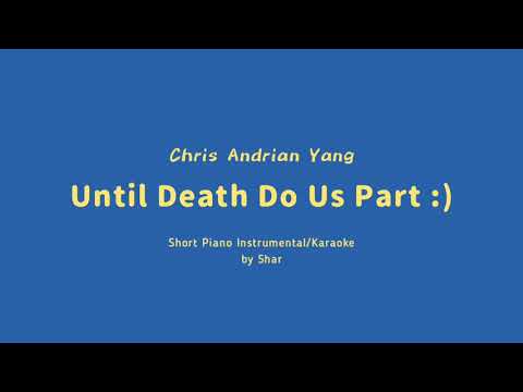 Until Death Do Us Part :) - Chris Andrian Yang | Piano Instrumental/Karaoke