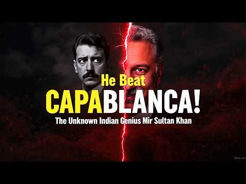 Mir Sultan Khan: The Forgotten Chess Genius Who Defeated Capablanca