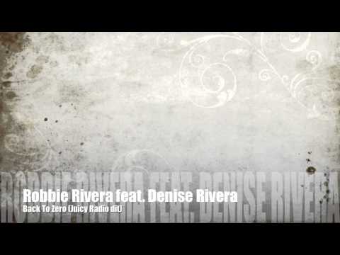 Robbie Rivera feat. Denise Rivera "Back To Zero" Lyrics Juicy Radio Edit