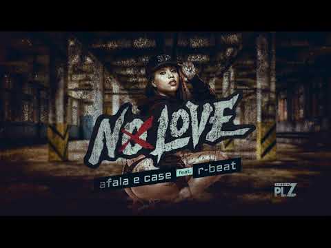 AFALA E CASE FEAT R-BEAT - NO LOVE