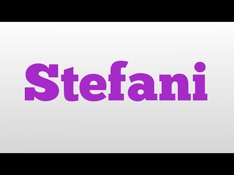 Stefani meaning and pronunciation